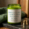 Smells Like I Own This F*cking Place Soy Candle